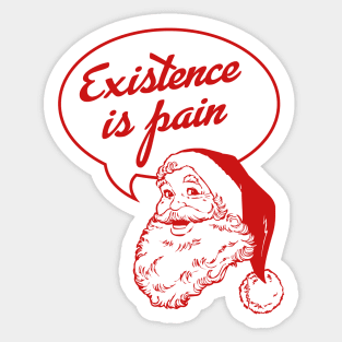 Santa Claus: Existence Is Pain Sticker